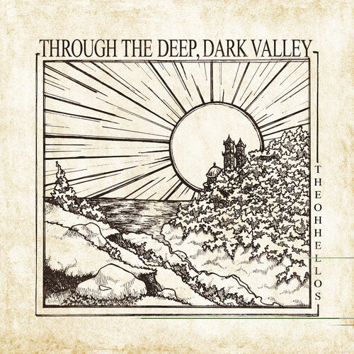 Oh Hellos - Through The Deep, Dark Valley (Ten Year Anniversary) (Vinyl LP)