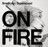 the album cover for On Fire-Smalltown Supersound Compilation - On Fire