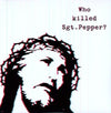 the album cover for Brian Jonestown Massacre - Who Killed Sgt Pepper?
