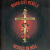 the album cover for River City Rebels - Headed to Hell 7