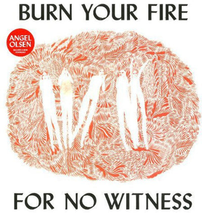 the album cover for Angel Olsen - Burn Your Fire For No Witness [Vinyl]
