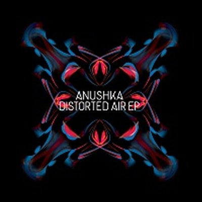 the album cover for Anushka - Distorted Air EP