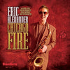 the album cover for Eric Alexander - Chicago Fire [Vinyl]