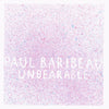 the album cover for Paul Baribeau - Unbearable