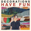 the album cover for Decorations - Have Fun [Vinyl]