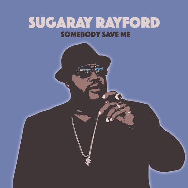 the album cover for Sugarray Rayford - Somebody Save Me