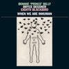 the album cover for Bonnie 'Prince' Billy - When We Are Inhuman [2LP]
