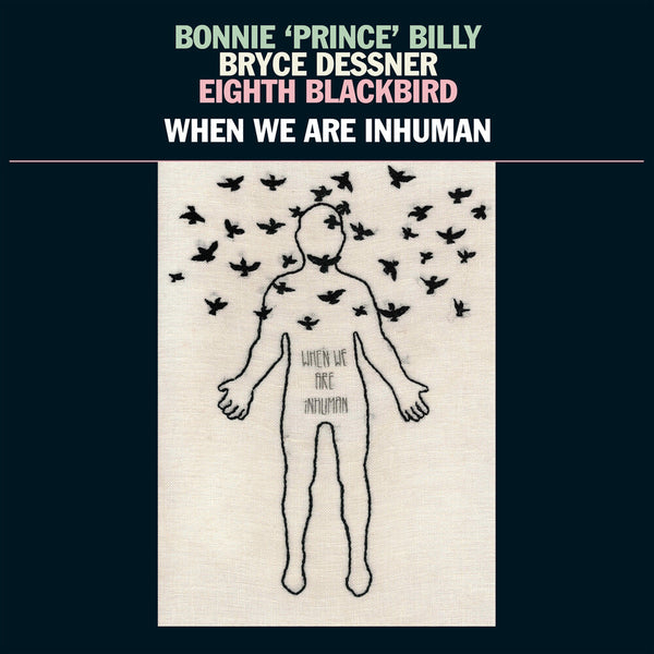 the album cover for Bonnie 'Prince' Billy - When We Are Inhuman [2LP]