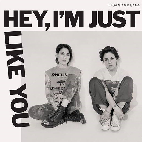 the album cover for Tegan and Sara - Hey, I'm Just Like You [LP]
