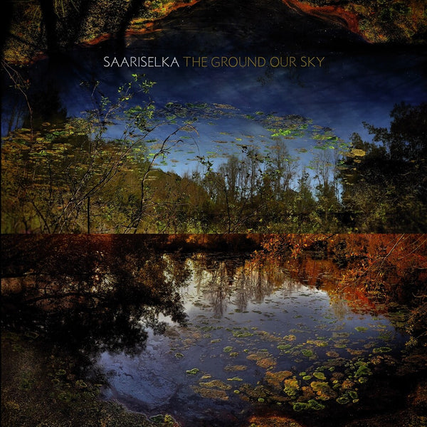 the album cover for Saariselka - The Ground Our Sky [LP]