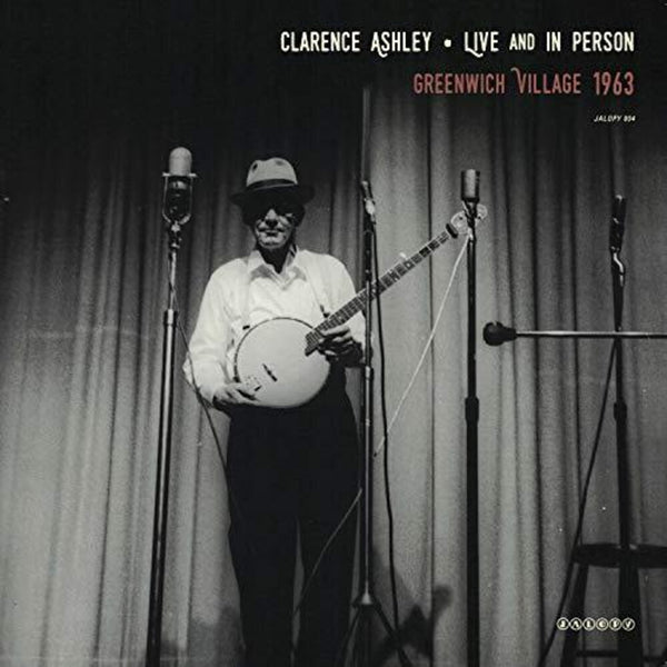 the album cover for Clarence Ashley - Live and In Person
