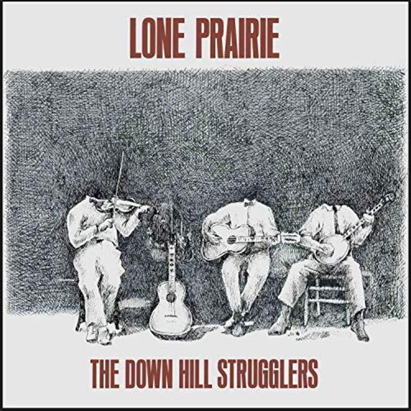 the album cover for Down Hill Strugglers - Lone Prairie