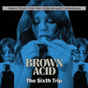 the album cover for Brown Acid - The Sixth Trip / Various - Brown Acid - The Sixth Trip / Various
