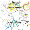 the album cover for Carlos Cipa - Retronyms
