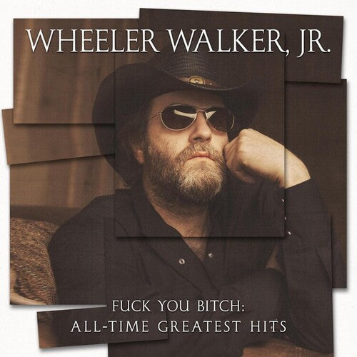 Wheeler Walker Jr. - F*** You Bitch: All-time Greatest Hits (Vinyl LP) - Pale Blue Dot Records