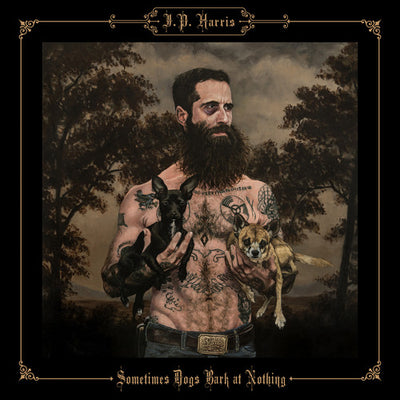 the album cover for JP Harris - Sometimes Dogs Bark at Nothing