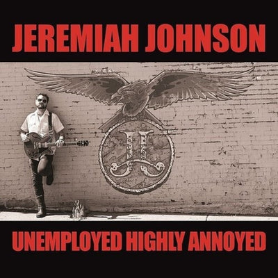 the album cover for Jeremiah Johnson - Unemployed Highly Annoyed [LP]