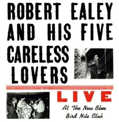 the album cover for Robert Ealey/ His Five Careless Lovers - Live At The New Blue Bird Nite Club (Blue) [180 Gram]
