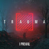 the album cover for I Prevail - Trauma [LP]