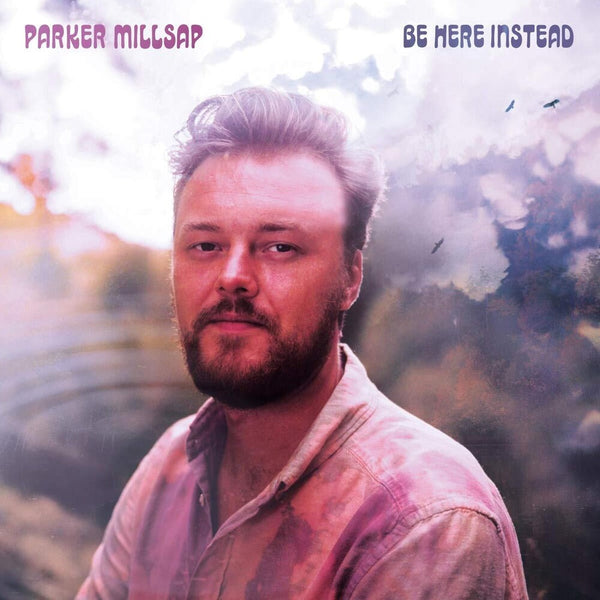 the album cover for Parker Millsap - Be Here Instead [LP]