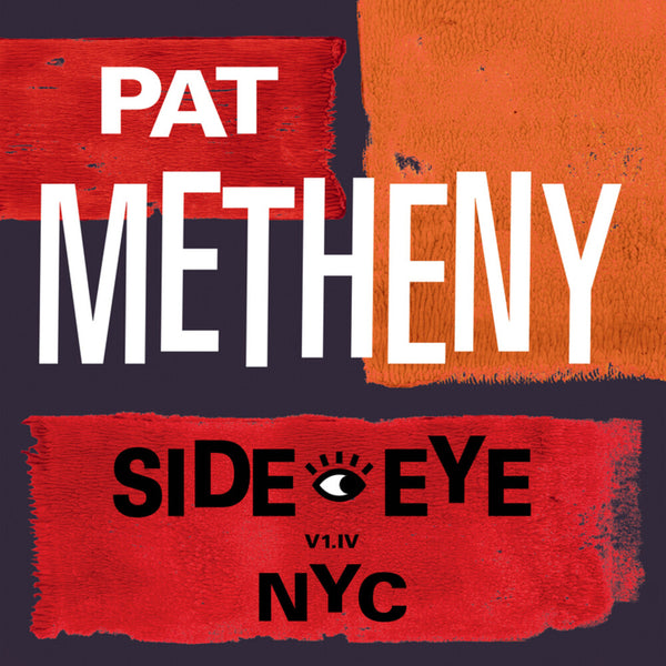 the album cover for Pat Metheny - Side-Eye NYC (V1.IV) [LP]
