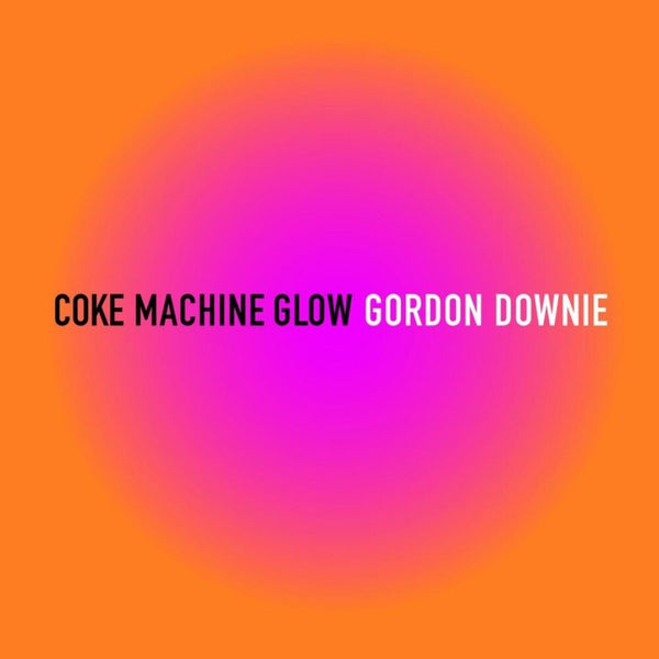 the album cover for Gordon Downie - Coke Machine Glow
