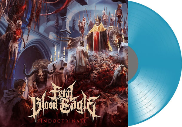 the album cover for Fetal Blood Eagle - Indoctrinate (Transparent Blue) (Blue) [Colored Vinyl]