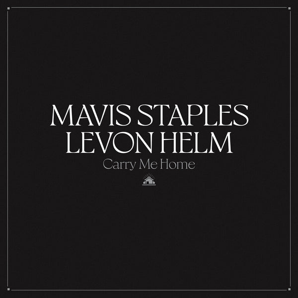 the album cover for Mavis Staples & Levon Helm - Carry Me Home [LP]
