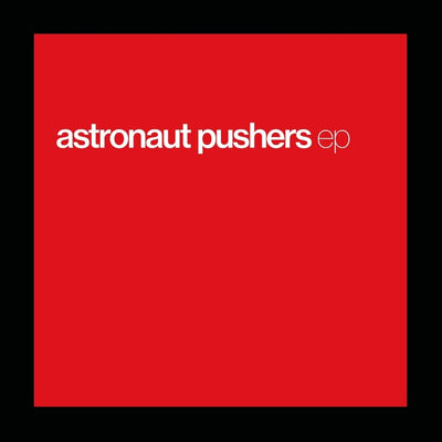 the album cover for Astronaut Pushers - Ep (Etch)