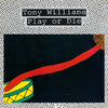 the album cover for Tony Williams - Play or Die  [RSD Black Friday 2022]