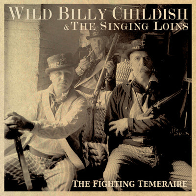 the album cover for Billy ChildishWild & The Singing Loins - Fighting Temeraire