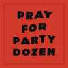 the album cover for Party Dozen - Pray For Party Dozen [Red LP]