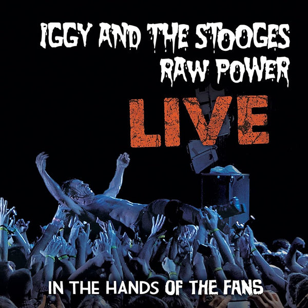 the album cover for Iggy and The Stooges - Raw Power Live: In The Hands Of The Fans (Blk)