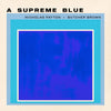 the album cover for Nicholas Payton & Butcher Brown - A Supreme Blue [Black]