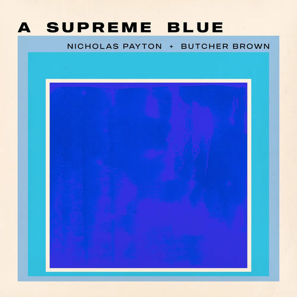the album cover for Nicholas Payton & Butcher Brown - A Supreme Blue [Black]