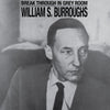 the album cover for William Burroughs  S. - Break Through In Grey Room