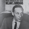 the album cover for William Burroughs  S. - Break Through In Grey Room - Clear [Clear Vinyl]
