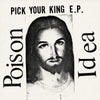 the album cover for Poison Idea - Pick Your King - White [Colored Vinyl] (Wht)