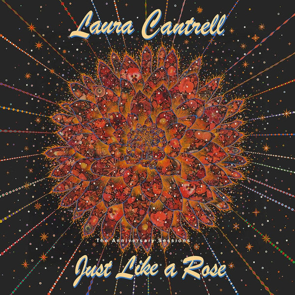 the album cover for Laura Cantrell - Just Like A Rose: The Anniversary Sessions [LP]
