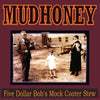 the album cover for Mudhoney - Five Dollar Bob's Mock Cooter Stew [Limited Edition LP]