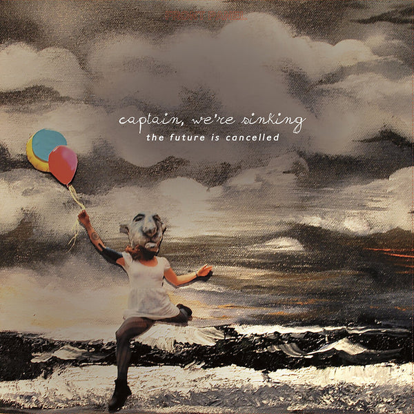 the album cover for Captain, We're Sinking - Future Is Cancelled (10 Year Anniversary Edition)