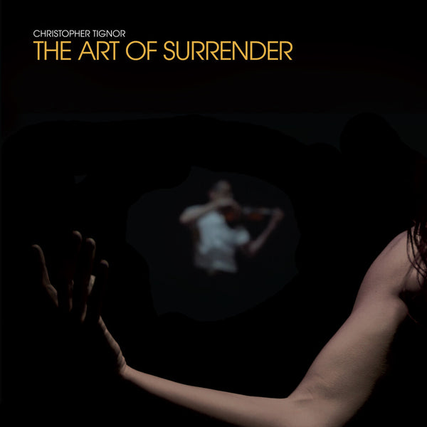 the album cover for Christopher Tignor - Art Of Surrender