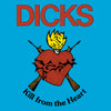 the album cover for Dicks - Kill From The Heart [Download Included]