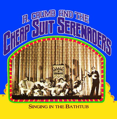 the album cover for Robert Crumb& His Cheap Suit Serenaders - Singing In The Bathtub (Rsd) [Record Store Day] 