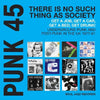the album cover for Soul Jazz Records Presents - Punk 45: There Is No Such Thing As Society Get A