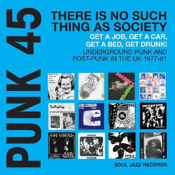 the album cover for Soul Jazz Records Presents - Punk 45: There Is No Such Thing As Society Get A