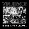 the album cover for Virulence - If This Isn't A Dream...