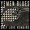 the album cover for Yemen Blues - Only Love Remains (Gate)