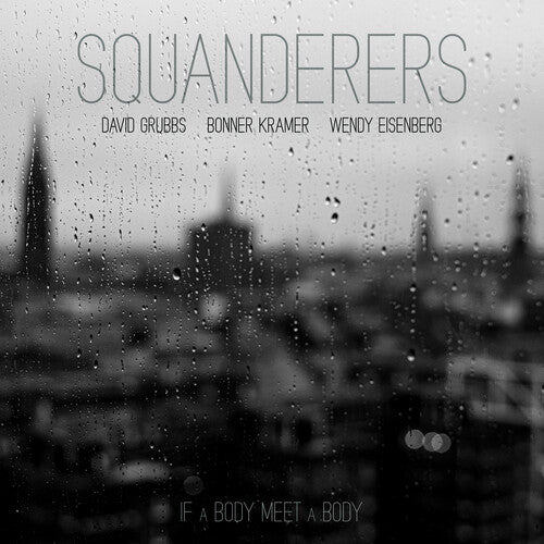 Squanderers - If A Body Meet A Body (Limited Edition Clear Colored Vinyl) - Pale Blue Dot Records