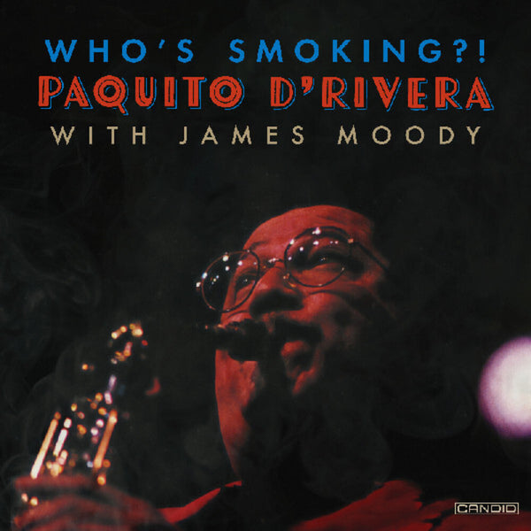 the album cover for D'Rivera, Paquito - Who's Smoking